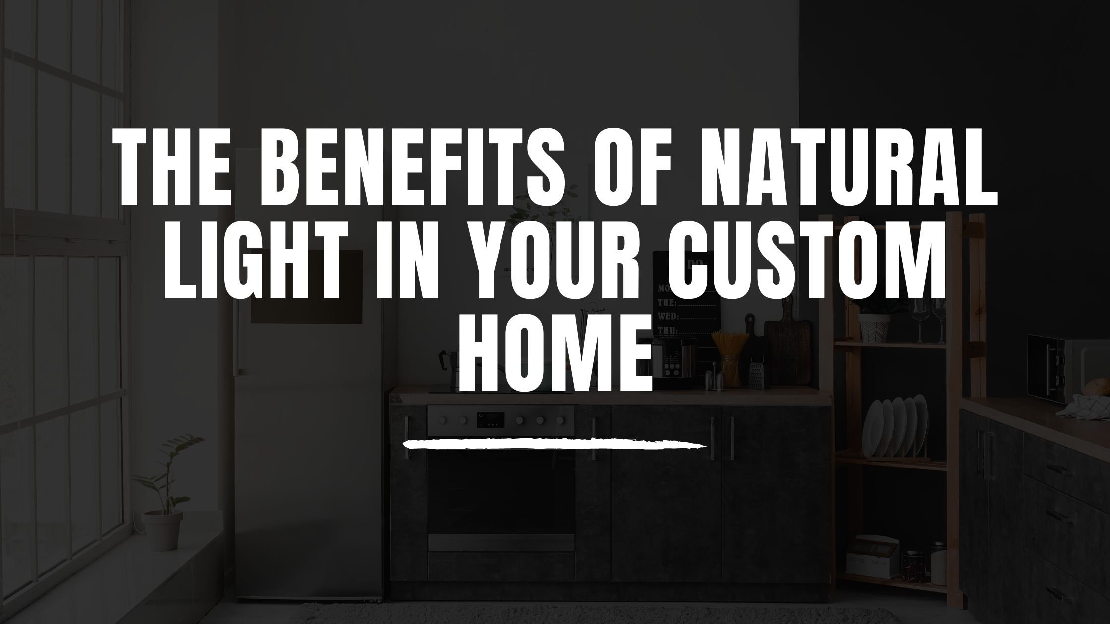 The Benefits of Natural Light in Your Custom Home